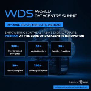 World Datacentre Summit Vietnam 2026 Opens Sponsorship, Speaking, and Exhibition Opportunities