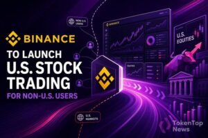 Binance to Launch U.S. Stock Trading for Non-U.S. Users