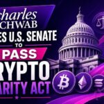 Charles Schwab Urges U.S. Senate to Pass Crypto Clarity Act
