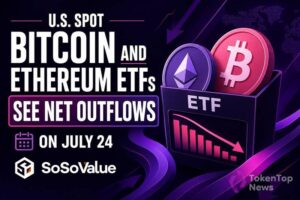 U.S. Spot Bitcoin and Ethereum ETFs See Net Outflows on July 24: SoSoValue